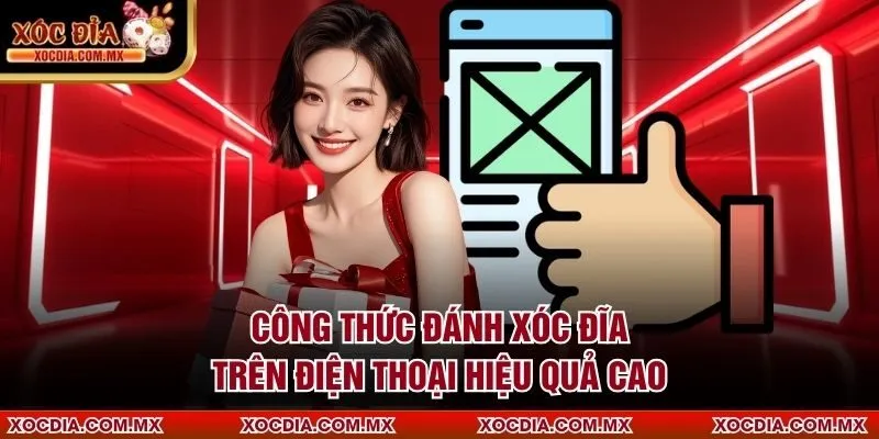 Công Thức Đánh Xóc Đĩa Trên Điện Thoại Hiệu Quả Cao